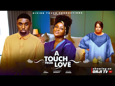 A TOUCH FROM LOVE - CHINONSO ARUBAYI/RAY ADEKA/NIGERIAN MOVIES 2025 LATEST MOVIES