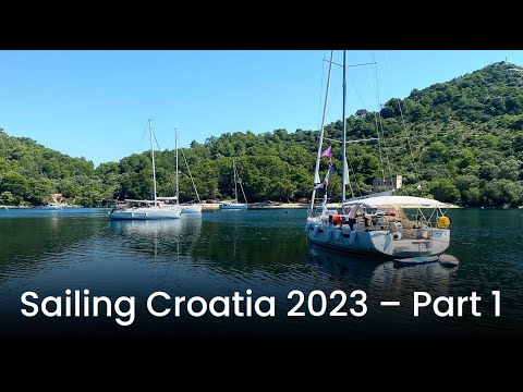 SAILING CROATIA 2023 - VIDEO PART 1