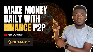 How To Make Money Daily On Binance P2P (Full Details For Beginners)