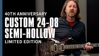Video thumbnail for 40th Anniversary Custom 24-08 Semi-Hollow Limited Edition | Demo | PRS guitars by PRS Guitars