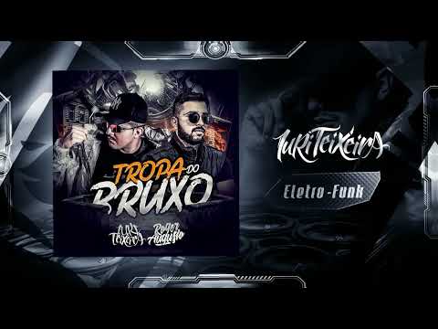 ELETRO FUNK   TROPA DO BRUXO   DJ IURI TEIXEIRA, DJ ROGER AUGUSTO