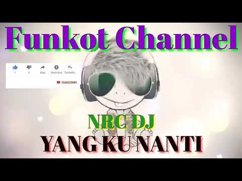 YANG KU NANTI ENDRO CHAN NRC DJ SINGLE FUNKOT