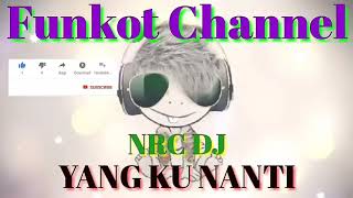 Download lagu YANG KU NANTI ENDRO CHAN NRC DJ SINGLE FUNKOT mp3 Download lagu YANG KU NANTI ENDRO CHAN NRC DJ SINGLE FUNKOT mp3