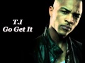 T.I. Go Get It (Lyrics on Description) 