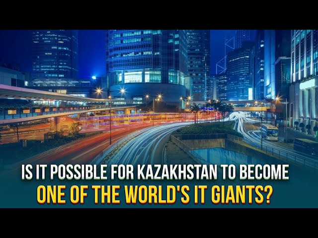 Is it possible for Kazakhstan to become one of the world's IT giants?