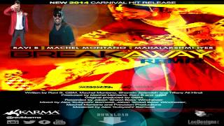 Ravi B feat. Machel Montano &amp; Mahalakshmi Iyer - Breakaway Remix [2014 Chutney Soca]New Release