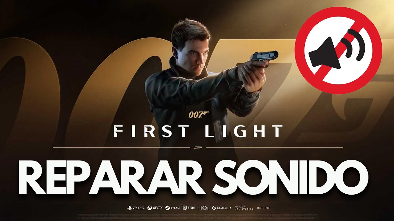 007 First Light | No Funciona el Sonido, Audio Cortado, Lag SOLUCIÓN✅