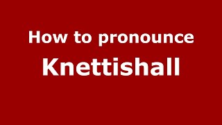 How to pronounce Knettishall