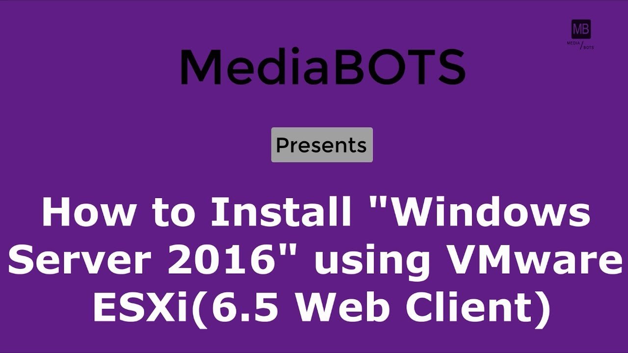 [Tutorial Video] How to Install Windows Server 2016 using VMware ESXi 6.5 Web Client