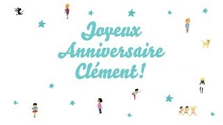 ♫ Joyeux Anniversaire Clément! ♫