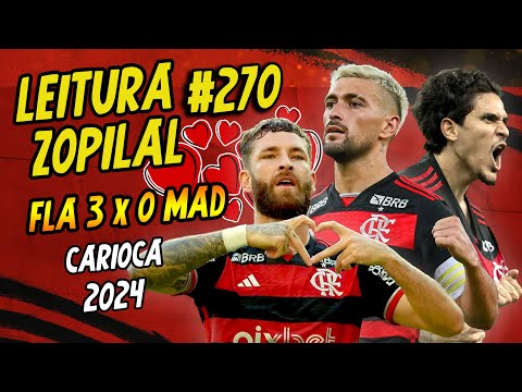 LEITURA ZOPILAL #270 - Flamengo 3 x 0 Madureira - Campeonato Carioca 2024