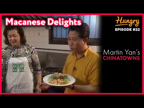 Macanese Delights - Martin Yan's Chinatowns (Episode 22)