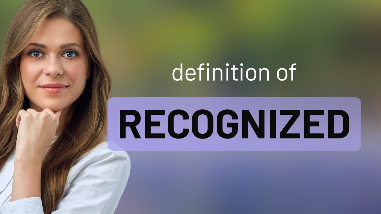 Recognized • what is RECOGNIZED definition