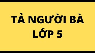 Bài văn tả bà lớp 5 hay nhất