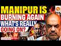 Manipur Is Burning Again 2026 Real Reason Behind Meitei Vs Kuki Conflict Vajiram And Ravi