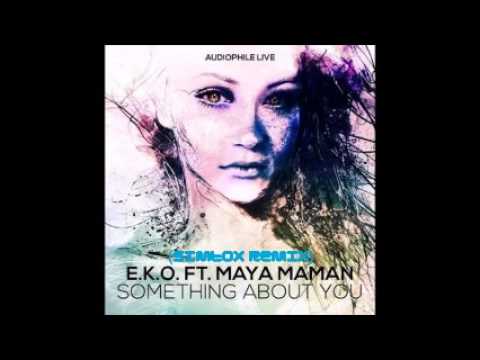 E K O, Maya Maman - Something About You (Simtox Remix)