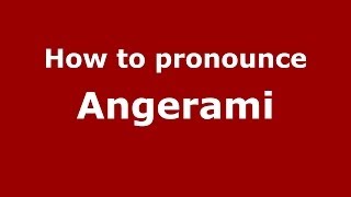 How to pronounce Angerami