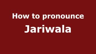 How to pronounce Jariwala
