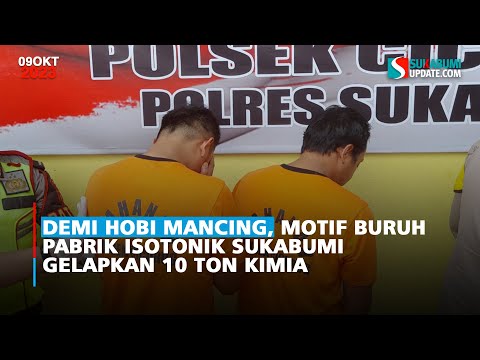 Demi Hobi Mancing, Motif Buruh Pabrik Isotonik Sukabumi Gelapkan 10 Ton Kimia
