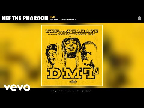 Nef The Pharaoh - DMT (Official Audio) ft. 22nd Jim, Slimmy B