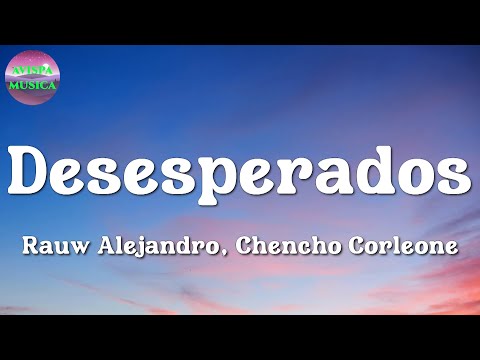 🎵 Rauw Alejandro & Chencho Corleone – Desesperados | Ryan Castro, Bad Bunny, ... (Letra\Lyrics)