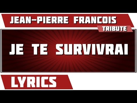 Paroles Je Te Survivrai - Jean-pierre François tribute