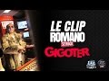 Romano "Gigoter" [ Clip Officiel ]