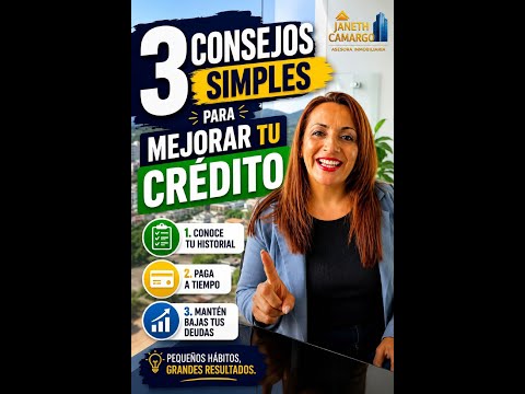 Tres consejos simples para mejorar tu crédito hipotecario.