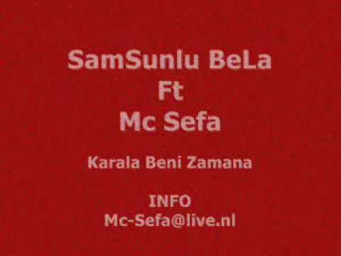 SamSunlu BeLa ft Mc-Sefa - Karala Beni Zamana [NEW 2009]