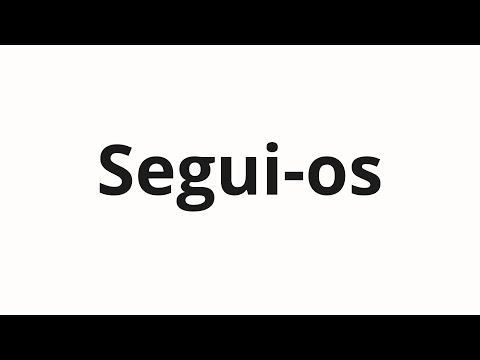How to pronounce Segui-os
