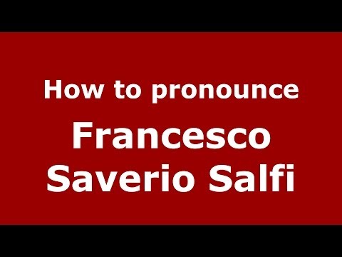 How to pronounce Francesco Saverio Salfi (Italian/Italy) - PronounceNames.com