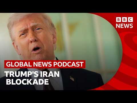 What is Trump's Iran blockade strategy? | Global News Podcast