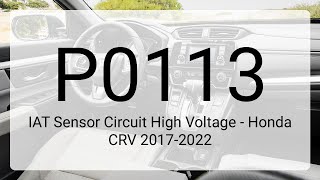 DTC P0113: IAT Sensor Circuit High Voltage - Honda CRV 2017-2022