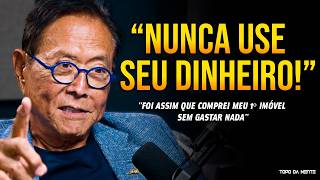 "NUNCA USE SEU DINHEIRO! Como Investir Sem Dinheiro Próprio | Robert Kiyosaki Dublado"