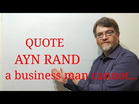 Tutor Nick P Quotes (208) Ayn Rand - A Businessman Cannot Force You to ...
