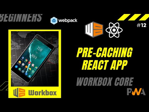 12 Workbox Precaching In React | Workbox Core | preCacheAndRoute | skipwaiting | React PWA Tutorial