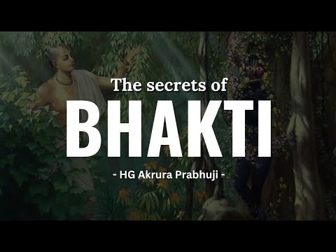 Secrets of Bhakti - Devotional Service | Hg Akrura Prabhuji | English
