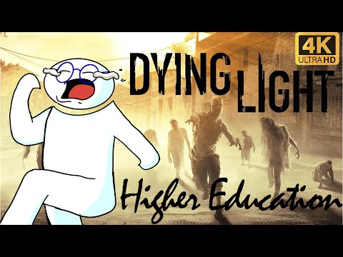 Dying Light - Higher Education (in 2025)