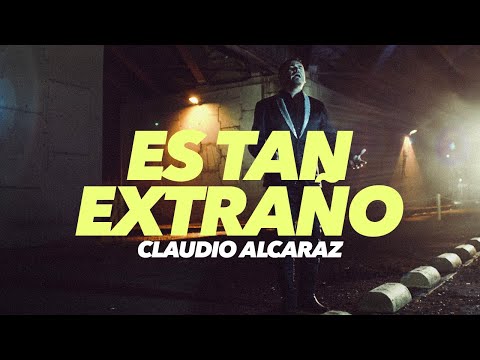 Claudio Alcaraz - Es Tan Extraño (Video Oficial)