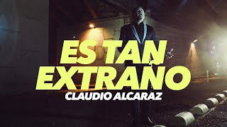 Claudio Alcaraz - Es Tan Extraño