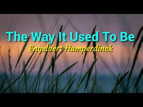The Way It Used To Be - Engelbert Humperdinck lyrics