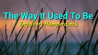 The Way It Used To Be - Engelbert Humperdinck lyrics