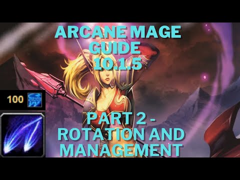 Arcane Mage Gameplay Guide 10.1.5 - Part 2 (Rotation and Management)