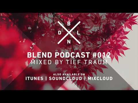 BLEND #012 - 03.10.2017 - Mixed by: Tief Traum