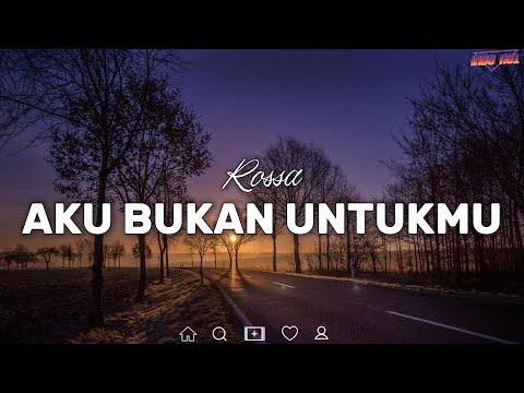 Aku Bukan Untukmu - Rossa | Lirik Lagu Indonesia