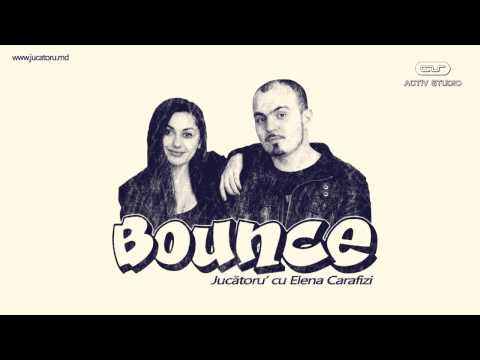 Jucătoru' cu Elena Carafizi - BOUNCE