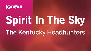 Karaoke Spirit In The Sky - The Kentucky Headhunters *