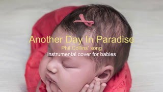 Another Day In Paradise - Phil Collins Lullaby (For Babies)