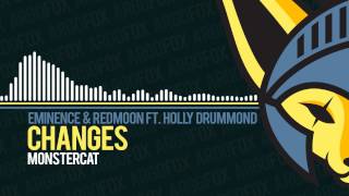 Eminence & RedMoon - Changes (feat. Holly Drummond) [Monstercat]