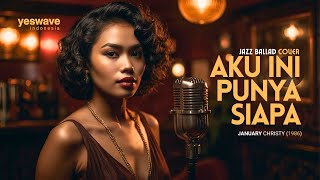 Download lagu AKU INI PUNYA SIAPA (JANUARY CHRISTY, 1986)  |  JAZZ BALLAD COVER @yeswave mp3 Download lagu AKU INI PUNYA SIAPA (JANUARY CHRISTY, 1986)  |  JAZZ BALLAD COVER @yeswave mp3